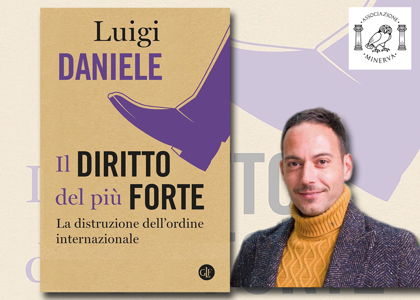 LUIGI DANIELE presenta IL DIRITTO DEL PIÙ FORTE. La distruzione dell'ordine internazionale.