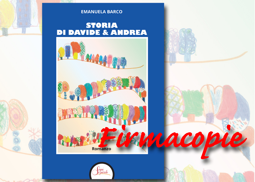 Firmacopie EMANUELA BARCO con STORIA DI DAVIDE & ANDREA Segni e parole