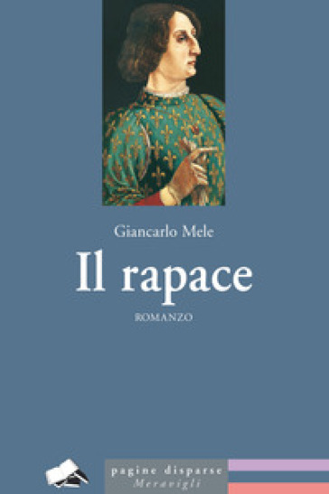 GIANCARLO MELE : IL RAPACE (GALEAZZO MARIA SFORZA) domenica 11 novembre ore 17,00