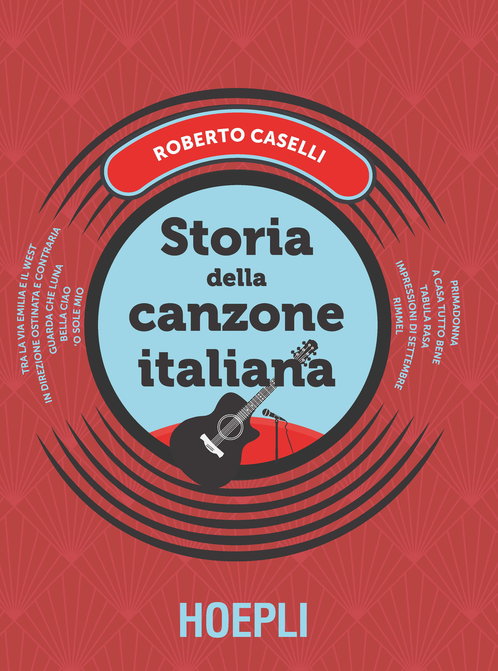 STORIA DELLA CANZONE ITALIANA di ROBERTO CASELLI con la partecipazione di LORENZO MONGUZZI