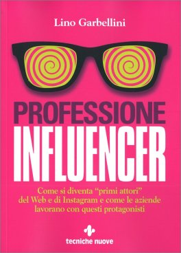 PROFESSIONE INFLUENCER di LINO GARBELLINI