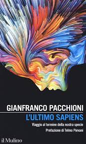 L'ULTIMO SAPIENS di GIANFRANCO PACCHIONI