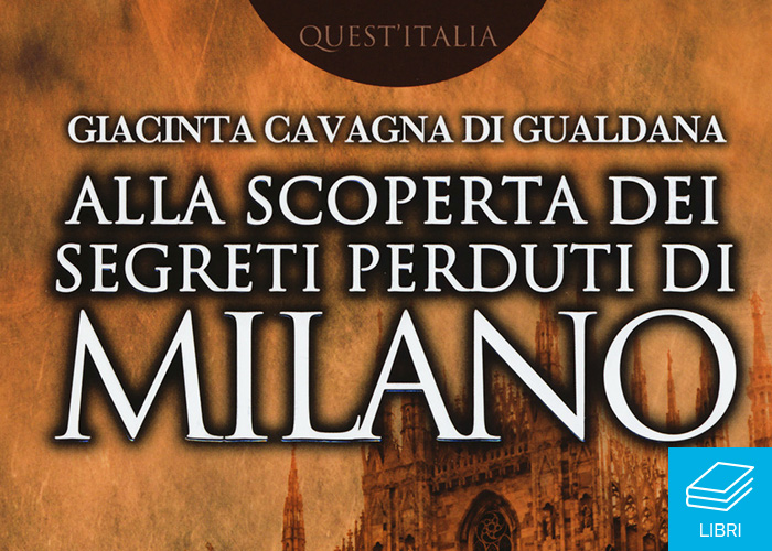 Alla scoperta dei segreti perduti di Milano