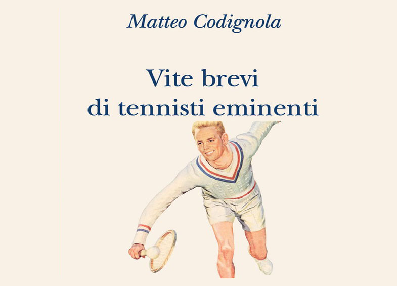VITE BREVI DI TENNISTI EMINENTI di MATTEO CODIGNOLA
