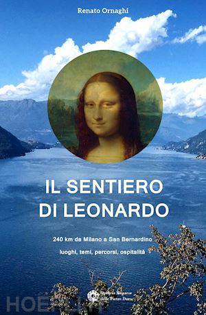 IL SENTIERO DI LEONARDO di RENATO ORNAGHI