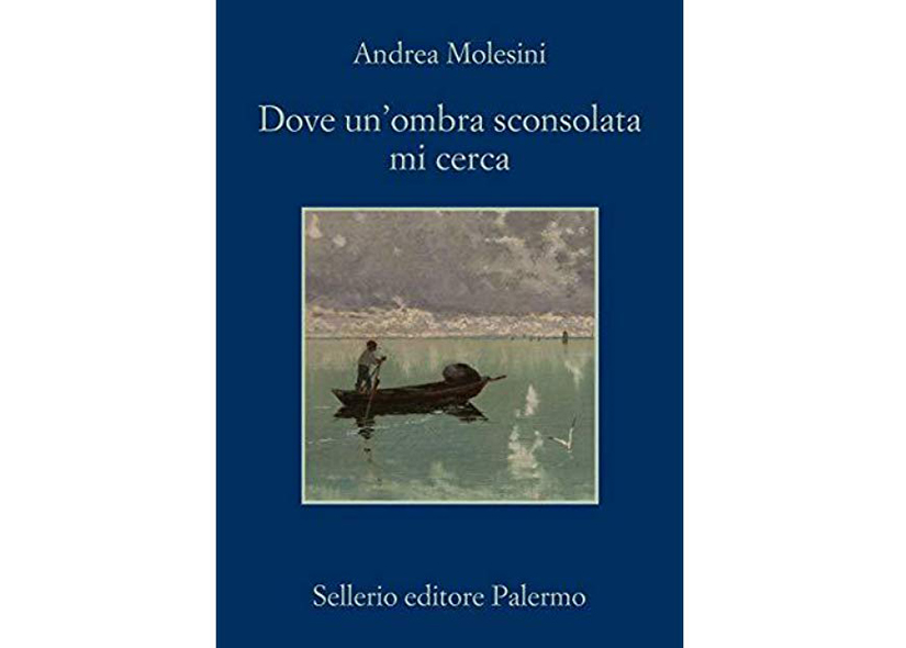 DOVE UN'OMBRA SCONSOLATA MI CERCA di ANDREA MOLESINI