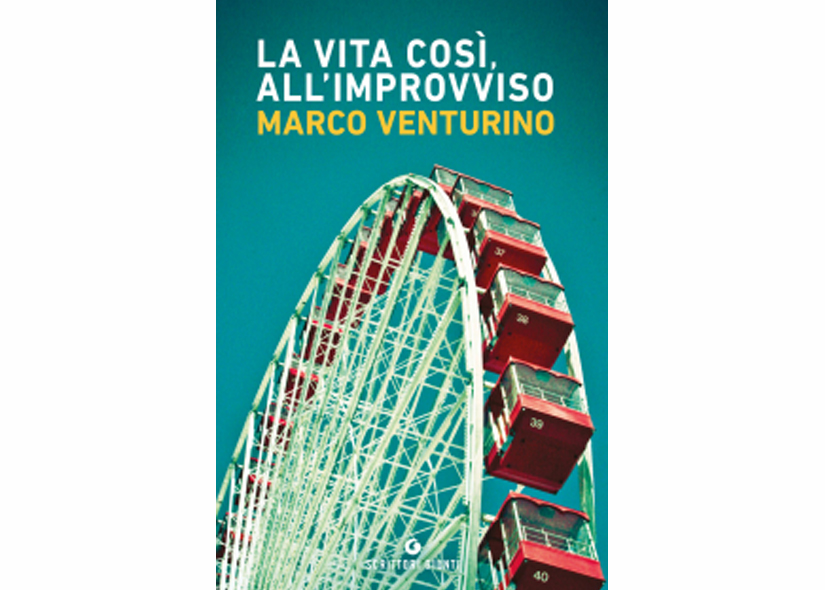 LA VITA COSI' ALL'IMPROVVISO di MARCO VENTURINO