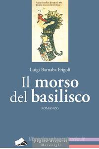 IL MORSO DEL BASILISCO di LUIGI BARNABA FRIGOLI