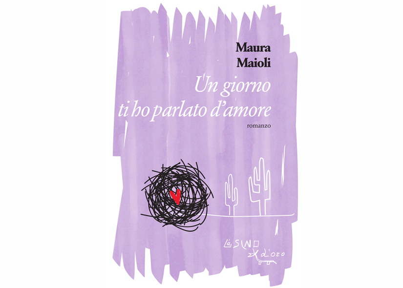 UN GIORNO TI HO PARLATO D'AMORE di MAURA MAIOLI