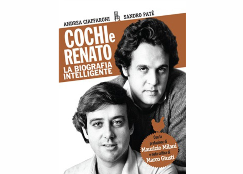 COCHI E RENATO (LA BIOGRAFIA INTELLIGENTE) di ANDREA CIAFFARONI e SANDRO PATE' 