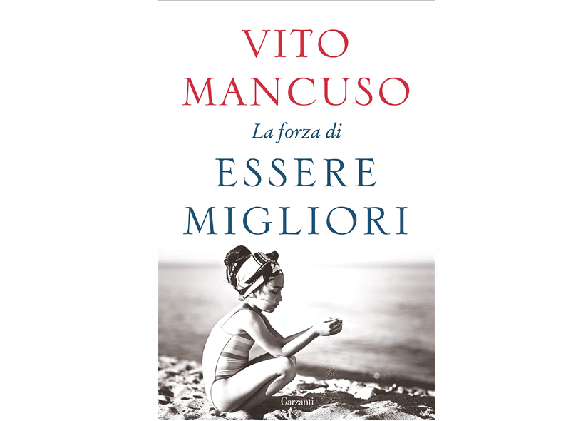 LA FORZA DI ESSERE MIGLIORI di VITO MANCUSO