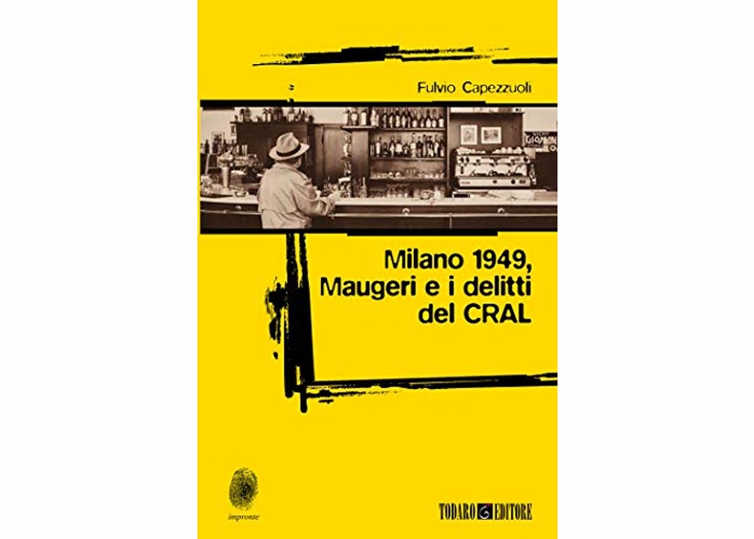 MILANO 1949 MAUGERI E I DELITTI DEL CRAL di FULVIO CAPEZZUOLI
