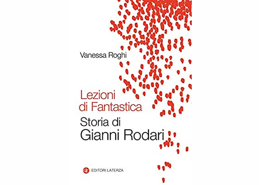 LEZIONI DI FANTASTICA - STORIA DI GIANNI RODARI di VANESSA ROGHI