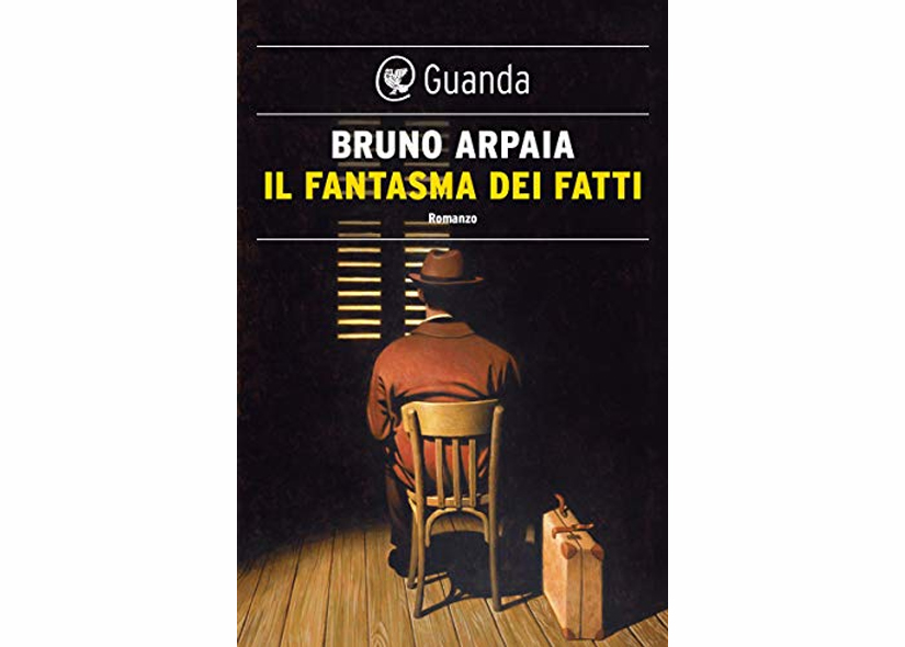 IL FANTASMA DEI FATTI di BRUNO ARPAIA