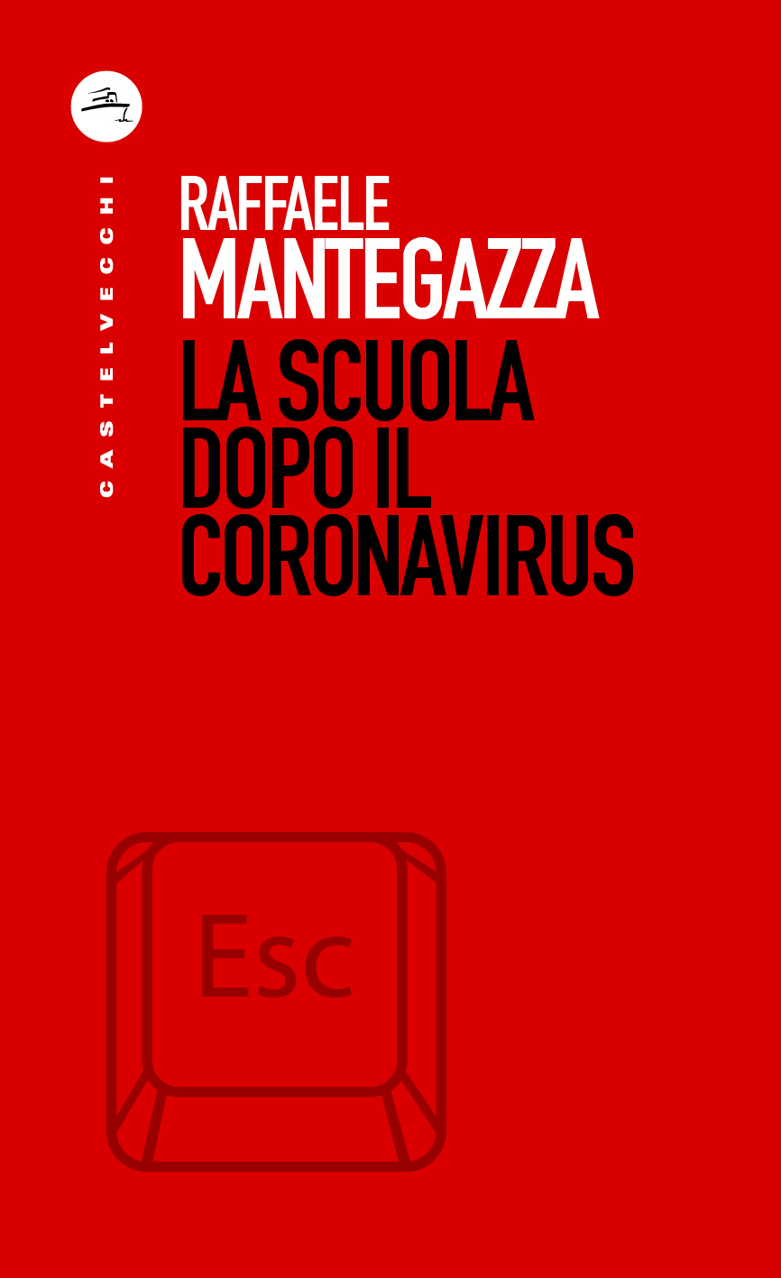 LA SCUOLA DOPO IL CORONAVIRUS di RAFFAELE MANTEGAZZA