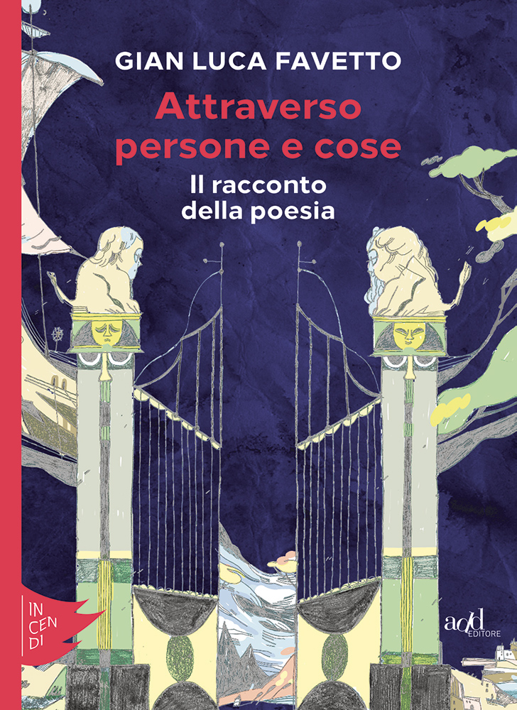 ATTRAVERSO PERSONE E COSE (IL RACCONTO DELLA POESIA) di GIAN LUCA FAVETTO