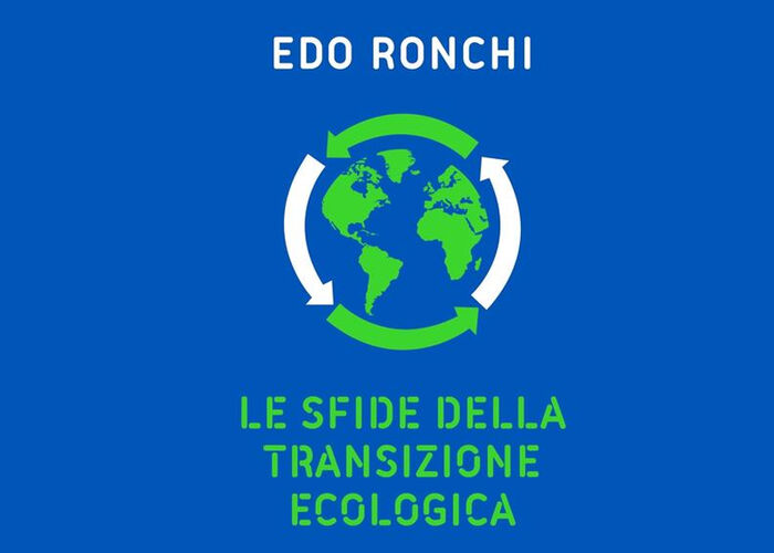EDO RONCHI presenta LE SFIDE DELLA TRANSIZIONE ECOLOGICA, ed Piemme