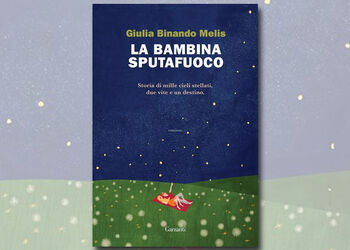 GIULIA BINANDO MELIS presenta LA BAMBINA SPUTAFUOCO ed. Garzanti