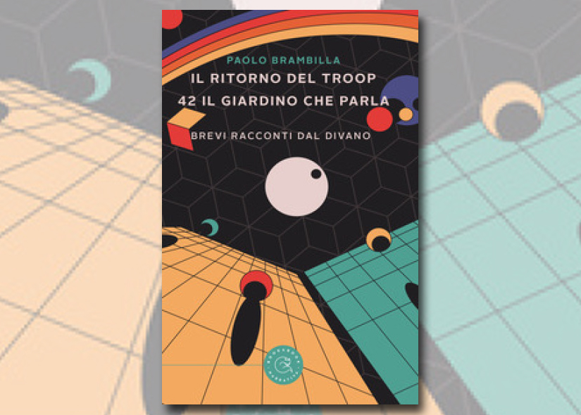 PAOLO BRAMBILLA presenta IL RITORNO DEL TROOP 42 IL GIARDINO CHE PARLA ed Bookabook