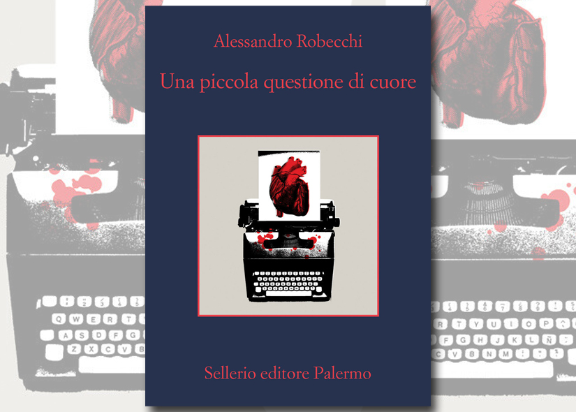 ALESSANDRO ROBECCHI presenta UNA PICCOLA QUESTIONE DI CUORE ed. Sellerio