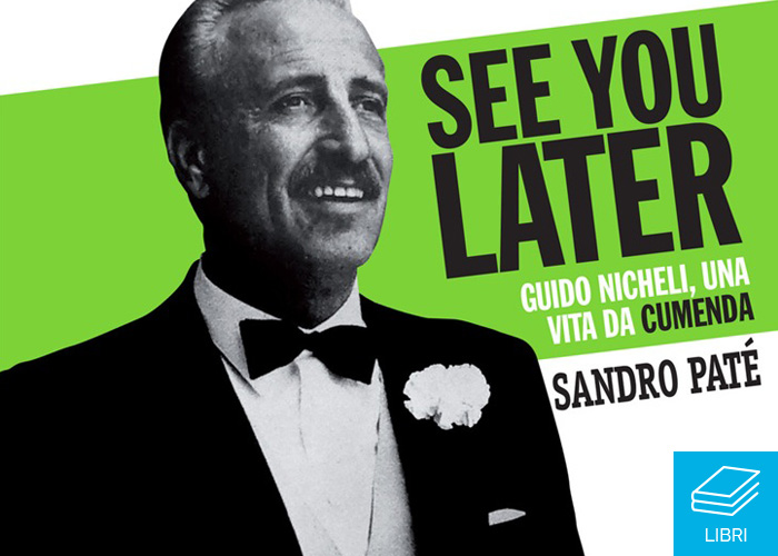 See you later. Guido Nicheli una vita da cumenda