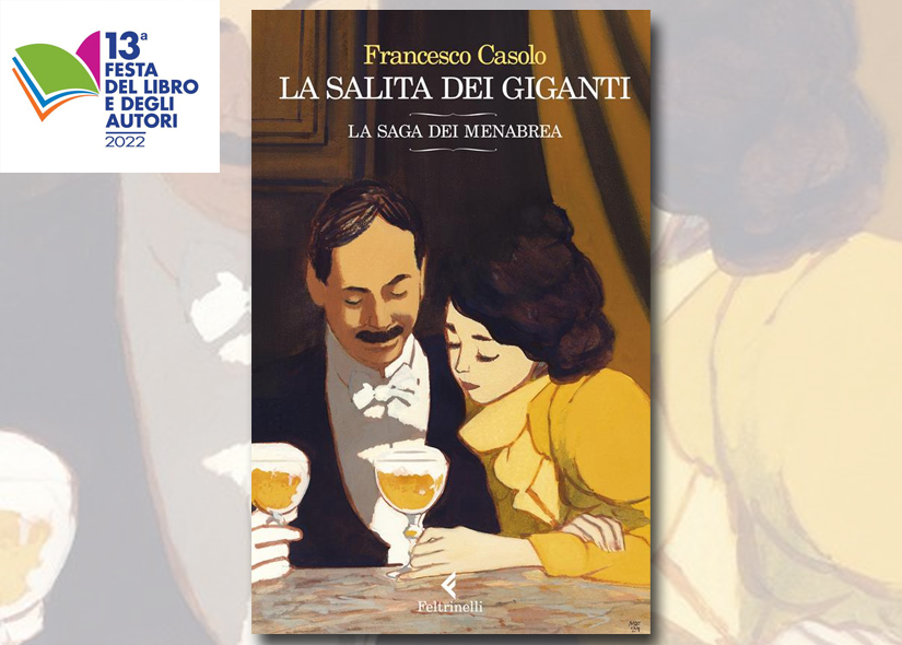 FRANCESCO CASOLO presenta LA SALITA DEI GIGANTI. LA SAGA DEI MENABREA ed. Feltrinelli