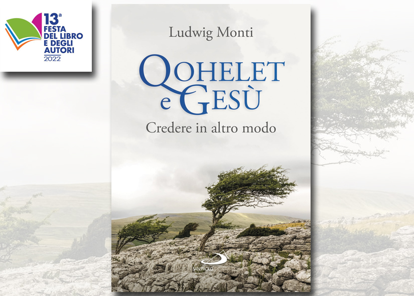 LUDWIG MONTI presenta QOHELET E GESU'. CREDERE IN ALTRO MODO ed. San Paolo