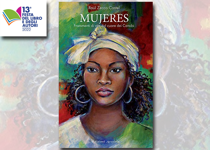 RAUL ZECCA CASTEL presenta MUJERES. FRAMMENTI DI VITA DAL CUORE DEI CARAIBI ed. Arcoiris