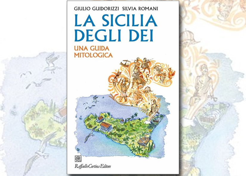 GIULIO GUIDORIZZI e SILVIA ROMANI presentano LA SICILIA DEGLI DEI ed Raffaello Cortina