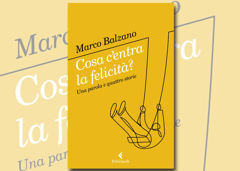 MARCO BALZANO presenta COSA C'ENTRA LA FELICITA' ed Feltrinelli