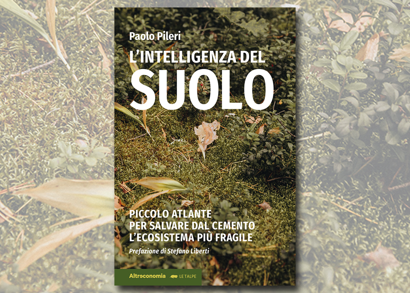 PAOLO PILERI presenta L'INTELLIGENZA DEL SUOLO ed Altreconomia