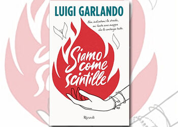 LUIGI GARLANDO presenta SIAMO COME SCINTILLE ed. Rizzoli