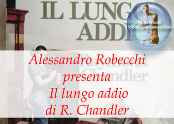 ALESSANDRO ROBECCHI racconta IL LUNGO ADDIO di R. CHANDLER