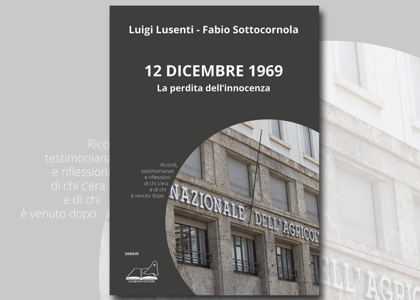 LUIGI LUSENTI e FABIO SOTTOCORNOLA presentano 12 DICEMBRE 1969 La perdita dell’innocenza ed. Calibano