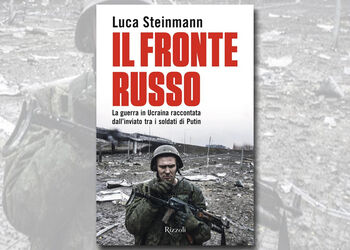LUCA STEINMANN presenta IL FRONTE RUSSO ed. Rizzoli