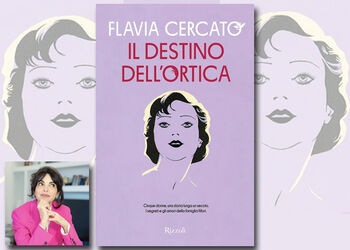 FLAVIA CERCATO presenta IL DESTINO DELL'ORTICA ed. Rizzoli