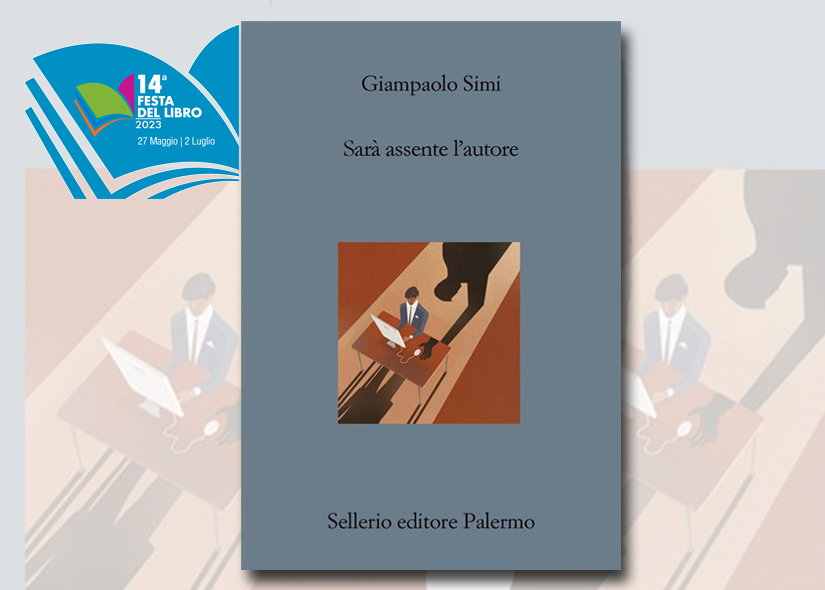 GIAMPAOLO SIMI presenta SARA' ASSENTE L'AUTORE ed. Sellerio