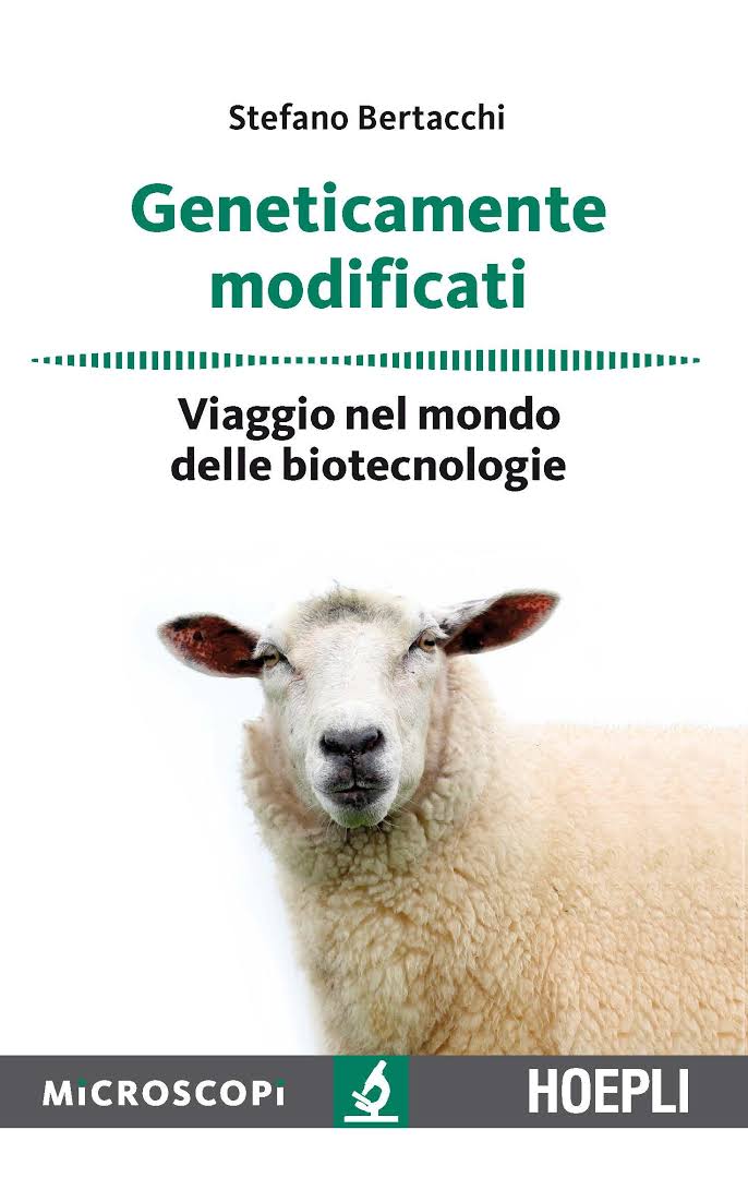 GENETICAMENTE MODIFICATI di Stefano Bertacchi